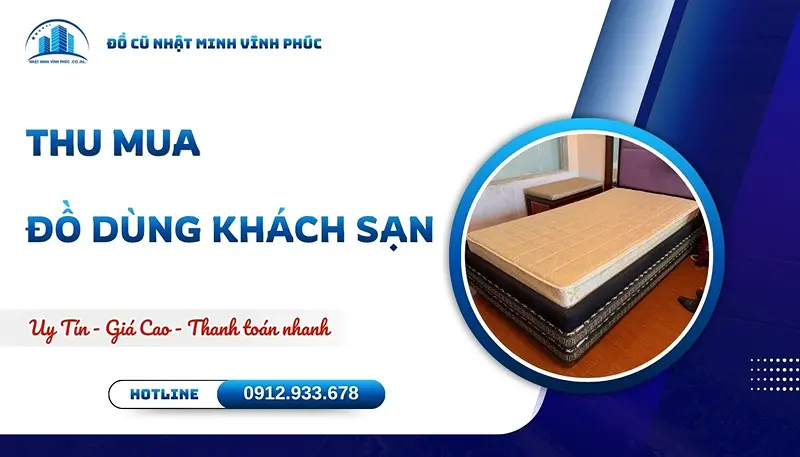 Thu mua đồ dùng khách sạn miền Bắc tận nơi GIÁ CAO uy tín - Đồ Cũ Nhật Minh Vĩnh Phúc
