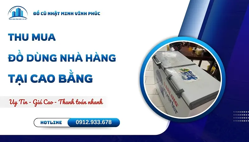 Thu mua đồ dùng nhà hàng tại Cao Bằng uy tín thanh toán NGAY - Đồ Cũ Nhật Minh Vĩnh Phúc