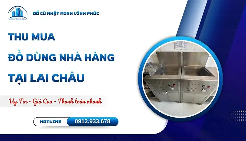 Thu mua đồ dùng nhà hàng tại Lai Châu tận nơi UY TÍN - Đồ Cũ Nhật Minh Vĩnh Phúc