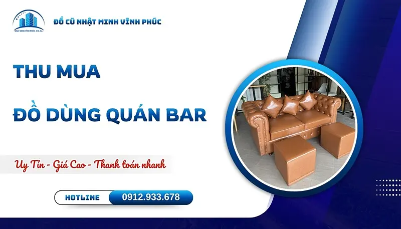 Thu mua đồ dùng quán bar GIÁ CAO thanh toán ngay 100%