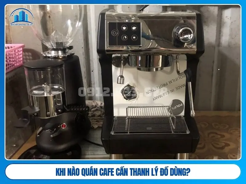 Khi nào quán cafe cần thanh lý đồ dùng?