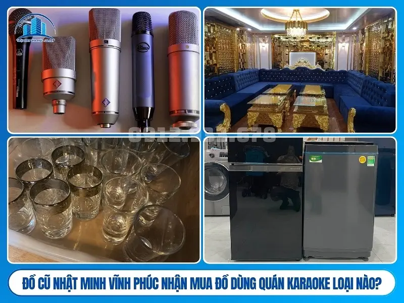 Đồ Cũ Nhật Minh Vĩnh Phúc nhận mua đồ dùng quán karaoke loại nào?